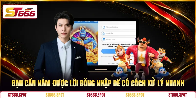 Bạn cần nắm được lỗi đăng nhập để có cách xử lý nhanh