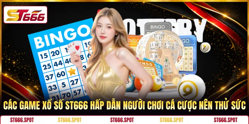 Các game xổ số ST666 hấp dẫn người chơi cá cược nên thử sức