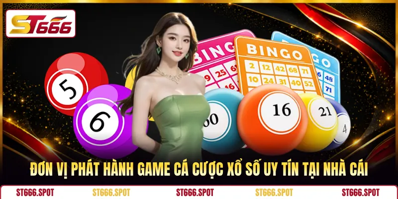 Đơn vị phát hành game cá cược xổ số uy tín tại nhà cái