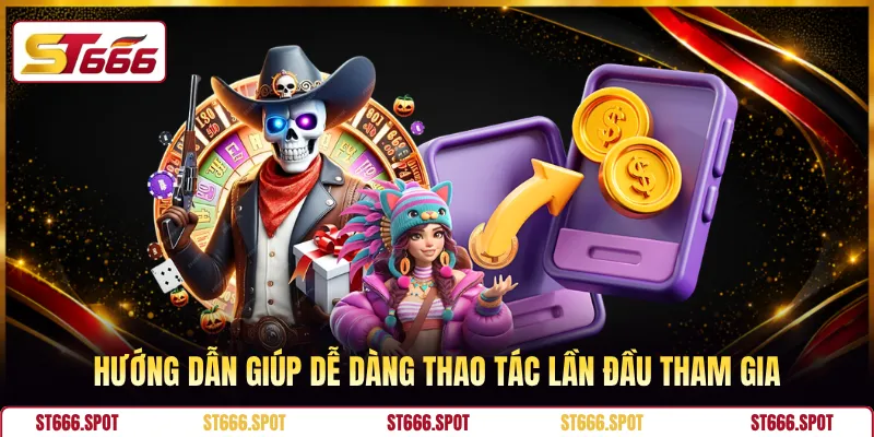 Hướng dẫn giúp dễ dàng thao tác lần đầu tham gia