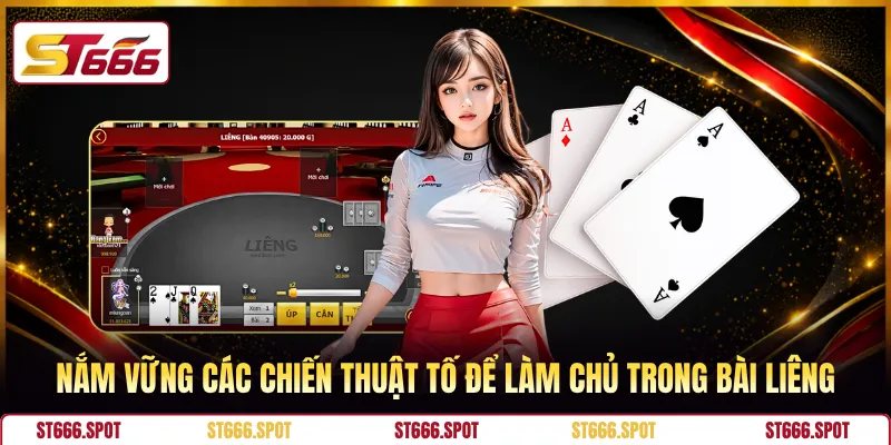 Nắm vững các chiến thuật tố để làm chủ trong bài liêng