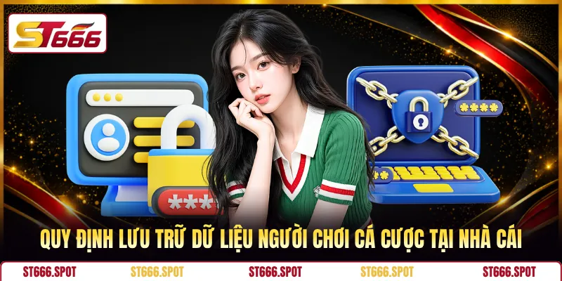 Quy định lưu trữ dữ liệu người chơi cá cược tại nhà cái
