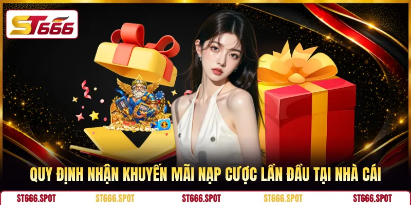 Quy định nhận khuyến mãi nạp cược lần đầu tại nhà cái