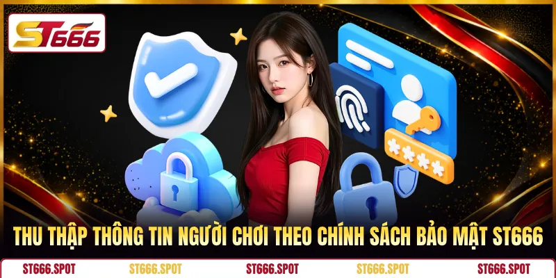 Thu thập thông tin người chơi theo chính sách bảo mật ST666