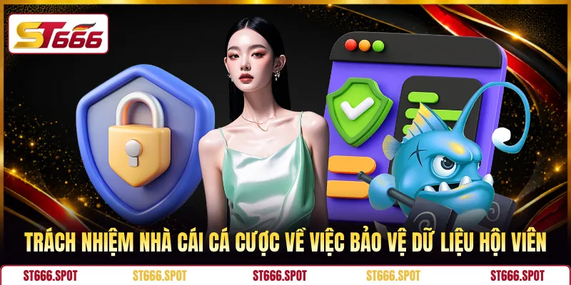 Trách nhiệm nhà cái cá cược về việc bảo vệ dữ liệu hội viên