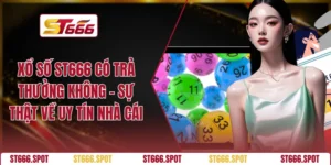 Xổ Số ST666 Có Trả Thưởng Không