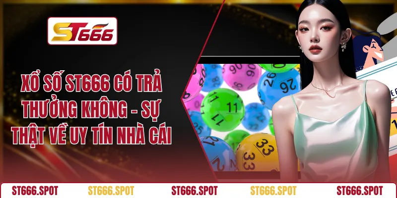Xổ Số ST666 Có Trả Thưởng Không